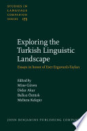 Exploring the Turkish linguistic landscape : Essays in honor of Eser Erguvanlı-Taylan /