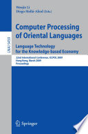 Computer processing of oriental languages : language technology for the knowledge-based economy : 22nd international conference, ICCPOL 2009, Hong Kong, March 26-27, 2009 : proceedings /