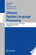 Chinese spoken language processing : 5th international symposium, ISCSLP 2006, Singapore, December 13-16, 2006 ; proceedings /