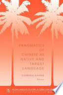 Pragmatics of Chinese as native and target language /