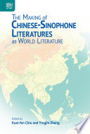 The Making of Chinese-Sinophone Literatures as World Literature /