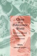 China in a polycentric world : essays in Chinese comparative literature /