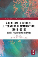 A century of Chinese literature in translation (1919-2019) : English publication and reception /