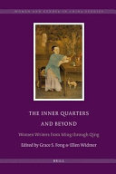 The inner quarters and beyond : women writers from Ming through Qing /