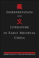 Interpretation and literature in early medieval China /