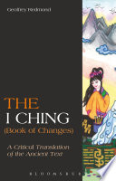 The I ching (Book of changes) : a critical translation of the ancient text /