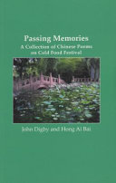 Passing memories : a collection of Chinese poems on Cold Food Festival /