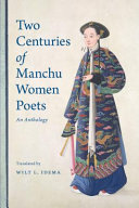 Two centuries of Manchu women poets : an anthology /