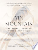 Yin Mountain : the immortal poetry of three Daoist women /