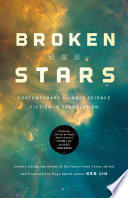 Broken stars : contemporary Chinese science fiction in translation /