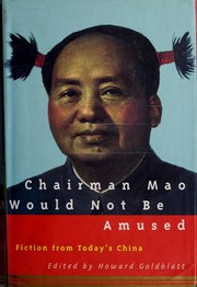 Chairman Mao would not be amused : fiction from today's China /