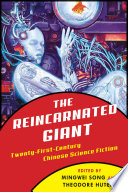 The reincarnated giant : an anthology of twenty-first-century Chinese science fiction /