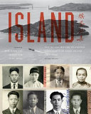 Island : poetry and history of Chinese immigrants on Angel Island, 1910-1940 /