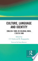 Culture, language and identity : English-Tamil in colonial India, 1750 to 1900 /