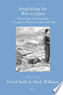 Imag(in)ing the war in Japan : representing and responding to trauma in postwar literature and film /