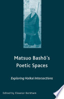 Matsuo Bashō's Poetic Spaces : Exploring Haikai Intersections /
