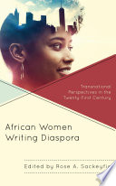 African women writing diaspora : transnational perspectives in the twenty-first century /