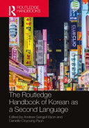 The Routledge handbook of Korean as a second language /