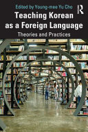 Teaching Korean as a foreign language : theories and practices /