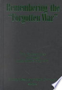 Remembering the "Forgotten War" : the Korean War through literature and art /