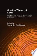 Creative women of Korea : the fifteenth through the twentieth centuries /