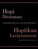 Hopi dictionary = Hopìikwa lavàytutuveni : a Hopi-English dictionary of the Third Mesa dialect with an English-Hopi finder list and a sketch of Hopi grammar /