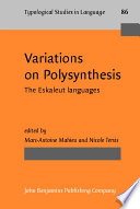 Variations on polysynthesis : the Eskaleut languages /