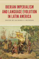 Iberian imperialism and language evolution in Latin America /