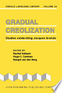 Gradual creolization : studies celebrating Jacques Arends /