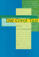 Die Creol taal : 250 years of Negerhollands texts /