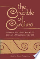 The crucible of Carolina : essays in the development of Gullah language and culture /