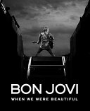 Bon Jovi : when we were beautiful /