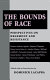 The Bounds of race : perspectives on hegemony and resistance /