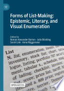 Forms of List-Making: Epistemic, Literary, and Visual Enumeration /