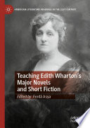 Teaching Edith Wharton's Major Novels and Short Fiction /