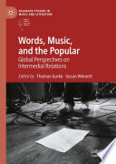 Words, Music, and the Popular : Global Perspectives on Intermedial Relations /