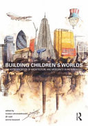 Building children's worlds : the representation of modern architecture and modernity in picturebooks /