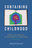 Containing childhood : space and identity in children's literature /