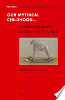 Our mythical childhood ... : the classics and literature for children and young adults /