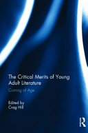 The critical merits of young adult literature : coming of age /