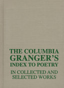 The Columbia Granger's index to poetry in collected and selected works /