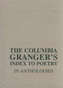 The Columbia Granger's index to poetry in anthologies /