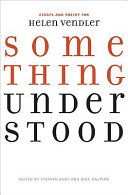 Something understood : essays and poetry for Helen Vendler /