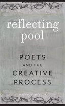 Reflecting pool : poets and the creative process /