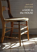 A God in the house : poets talk about faith /