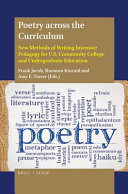 Poetry across the curriculum : new methods of writing intensive pedagogy for U.S. community college and undergraduate education /
