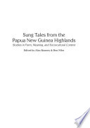 Sung tales from the Papua New Guinea highlands : studies in form, meaning, and sociocultural context /