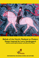 Ballads of the north, medieval to modern : essays inspired by Larry Syndergaard /