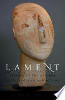 Lament : studies in the ancient Mediterranean and beyond /