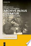 Archive in/aus Literatur : Wechselspiele zweier Medien /